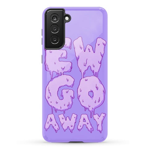 Ew Go Away Phone Case